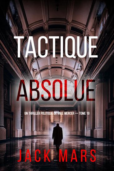 Tactique absolue (Un thriller politique de Jake Mercer — tome 19) - cover