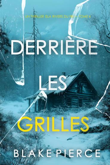Derrière les grilles (Un thriller Isla Rivers du FBI — tome 4) - cover