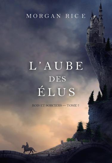 L'Aube des élus (Rois et sorciers — tome 7) - cover