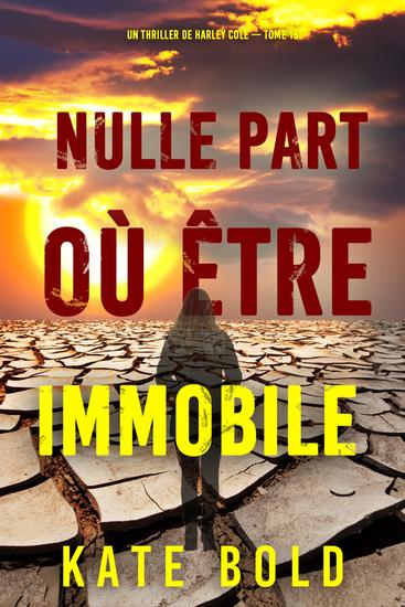 Nulle part où être immobile (Un thriller de Harley Cole — tome 15) - cover