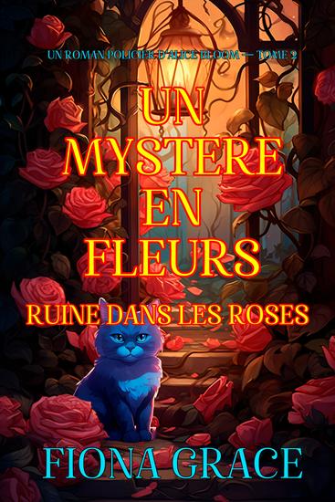 Un mystère en fleurs : ruine dans les roses (un roman policier d'Alice Bloom — tome 2) - cover