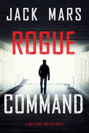 Rogue Command (A Troy Stark Thriller—Book #2) - cover