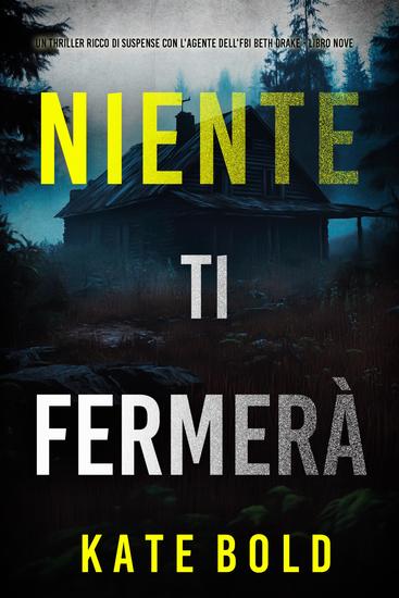 Niente Ti Fermerà (Un thriller ricco di suspense con l'agente dell'FBI Beth Drake - Libro Nove) - cover