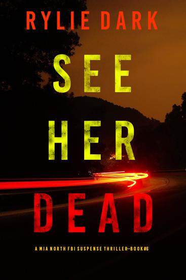 See Her Dead (A Mia North FBI Suspense Thriller—Book Six) - cover