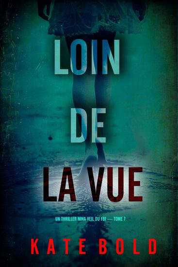 Loin de la vue (Un thriller Nina Veil du FBI — tome 7) - cover