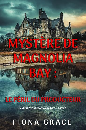 Le péril du producteur (Un mystère de Magnolia Bay — tome 7) - cover