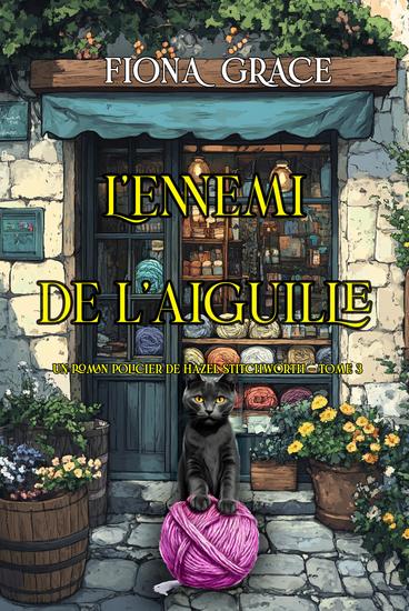 L'ennemi de l'aiguille (Un roman policier de Hazel Stitchworth — tome 3) - cover