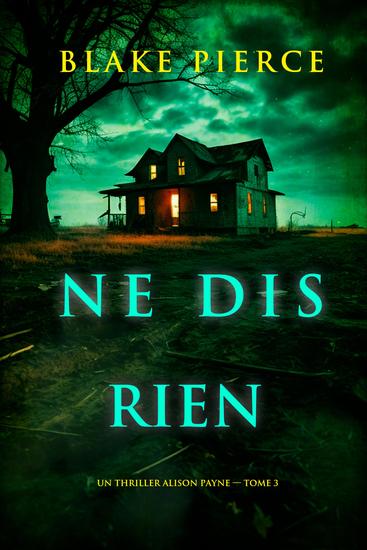 Ne dis rien (Un thriller Alison Payne — tome 3) - cover
