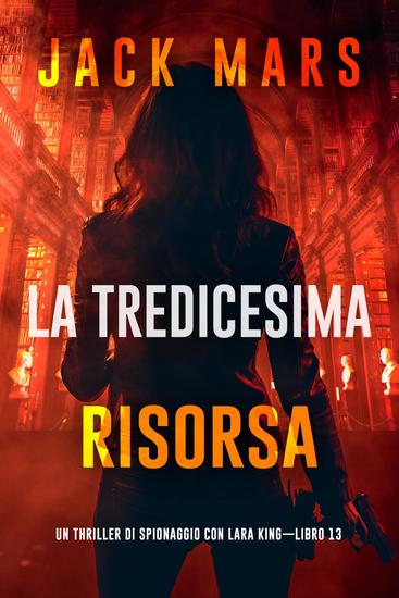La tredicesima risorsa (Un thriller di spionaggio con Lara King—Libro 13) - cover