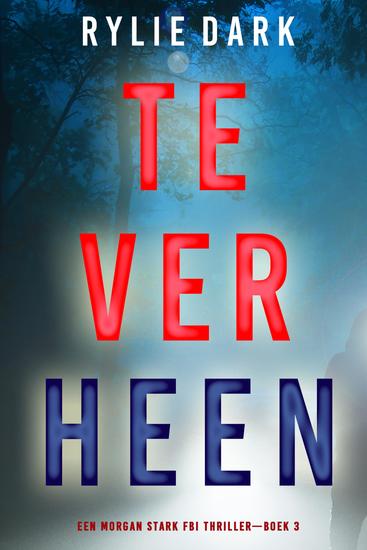 Te Ver Heen (Een Morgan Stark FBI Thriller—Boek 3) - cover