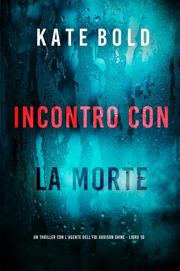Incontro con la Morte (Un thriller con l'agente dell'FBI Addison Shine - Libro 10) - cover