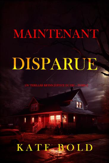 Maintenant disparue (Un thriller Brynn Justice du FBI — tome 2) - cover