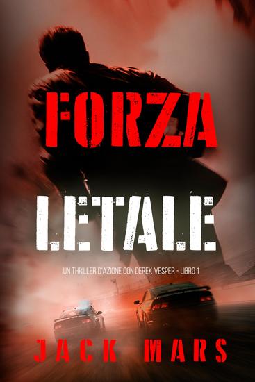 Forza Letale (Un thriller d'azione con Derek Vesper - Libro 1) - cover