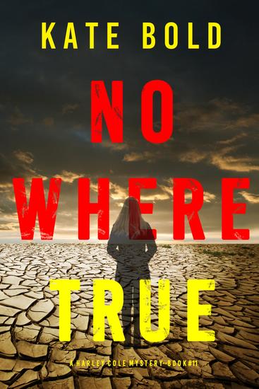 Nowhere True (A Harley Cole FBI Suspense Thriller—Book 11) - cover
