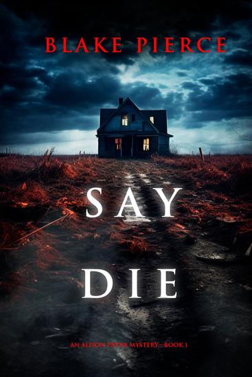Say Die (An Alison Payne Suspense Thriller—Book One) - cover