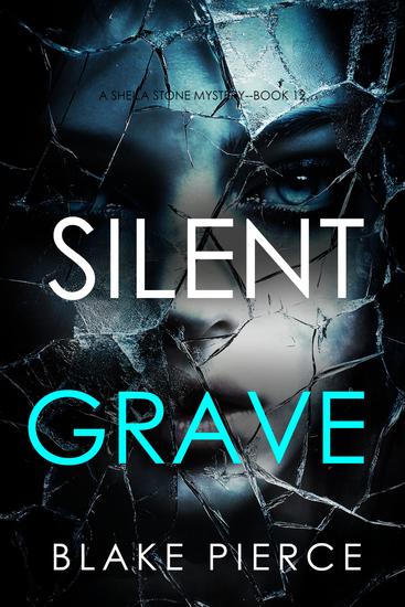 Silent Grave (A Sheila Stone Suspense Thriller—Book Twelve) - cover