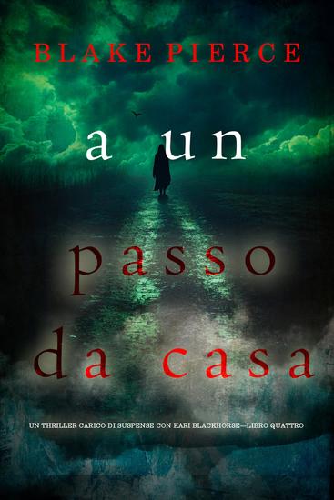 A un passo da casa (Un thriller carico di suspense con Kari Blackhorse—Libro quattro) - cover