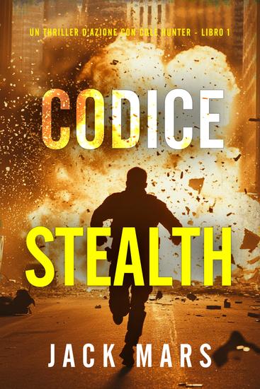 Codice Stealth (Un thriller d'azione con Cole Hunter - Libro 1) - cover