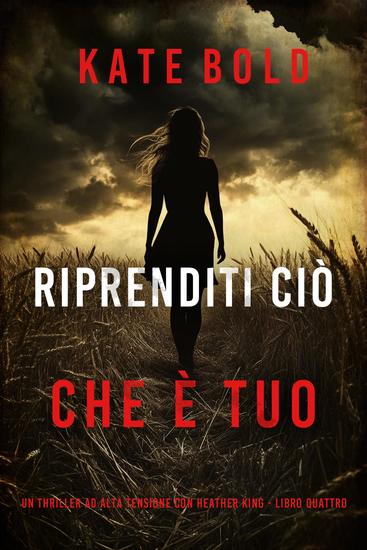 Riprenditi Ciò Che È Tuo (Un thriller ad alta tensione con Heather King - Libro Quattro) - cover