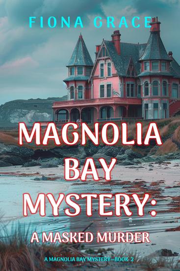 A Masked Murder (A Magnolia Bay Mystery—Book 2) - cover