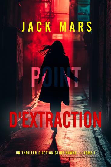 Point d'extraction (Un thriller d'action Clint Hawke — tome 1) - cover