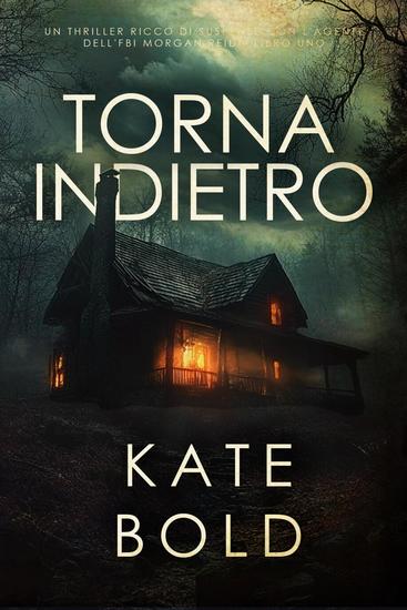 Torna Indietro (Un thriller ricco di suspense con l'agente dell'FBI Morgan Reid - Libro Uno) - cover