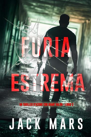 Furia estrema (Un thriller d'azione con Grant Valor—Libro 3) - cover