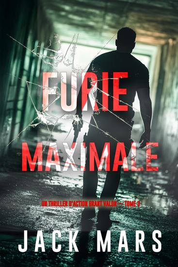 Furie maximale (Un thriller d'action Grant Valor — tome 3) - cover