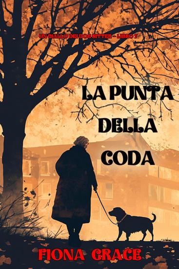 La punta della coda (Un giallo dei dog sitter — Libro 7) - cover