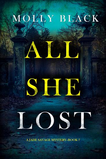 All She Lost (A Jade Savage FBI Suspense Thriller—Book 7) - cover
