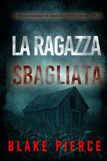 La Ragazza Sbagliata (Un thriller sensazionale con l'agente dell'FBI Miles Sterling - Libro Uno) - cover