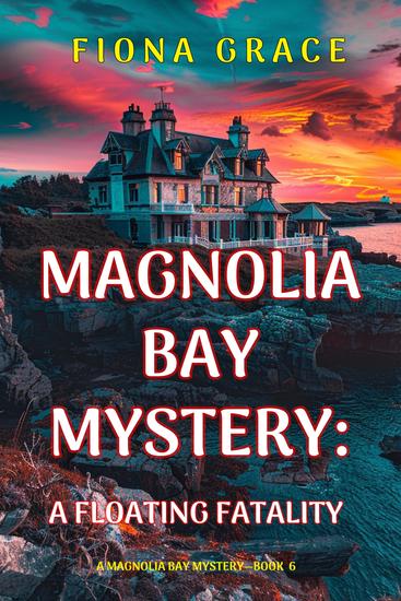A Floating Fatality (A Magnolia Bay Mystery—Book Six) - cover