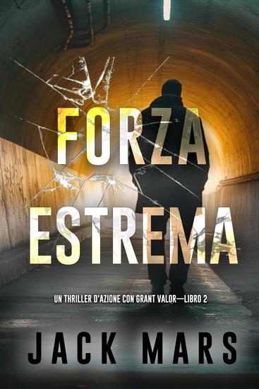 Forza estrema (Un thriller d'azione con Grant Valor—Libro 2) - cover