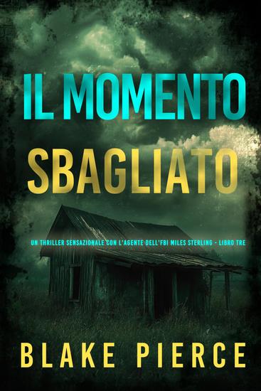Il Momento Sbagliato (Un thriller sensazionale con l'agente dell'FBI Miles Sterling - Libro Tre) - cover