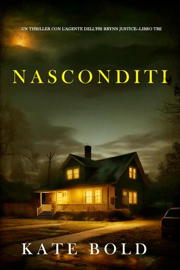 Nasconditi (Un thriller con l'agente dell'FBI Brynn Justice—Libro tre) - cover