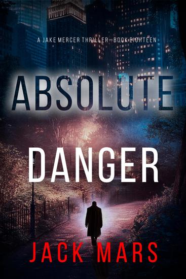 Absolute Danger (A Jake Mercer Political Thriller—Book Eighteen) - cover