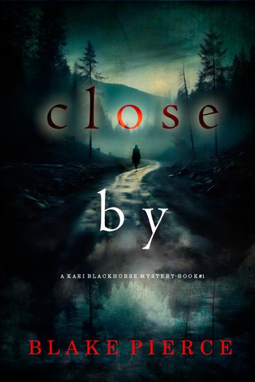 Close By (A Kari Blackhorse Suspense Thriller—Book One) - cover