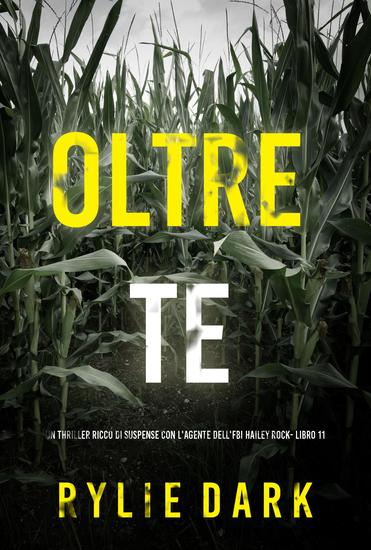 Oltre Te (Un thriller ricco di suspense con l'agente dell'FBI Hailey Rock- Libro 11) - cover