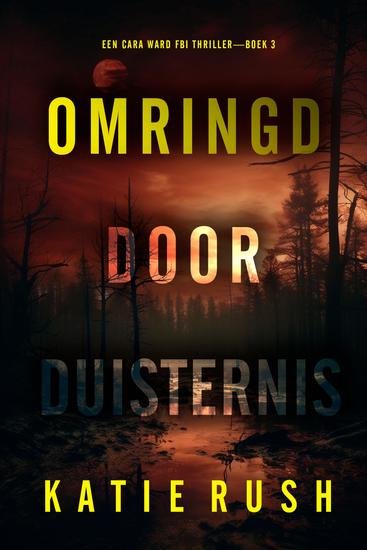 Omringd door Duisternis (Een Cara Ward FBI Thriller—Boek 3) - cover