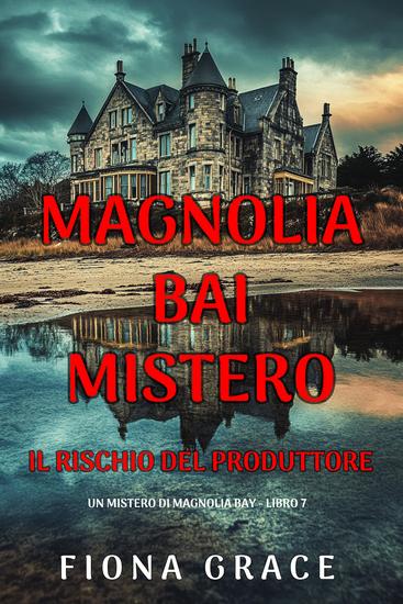 Il Rischio del Produttore (Un Mistero di Magnolia Bay - Libro 7) - cover