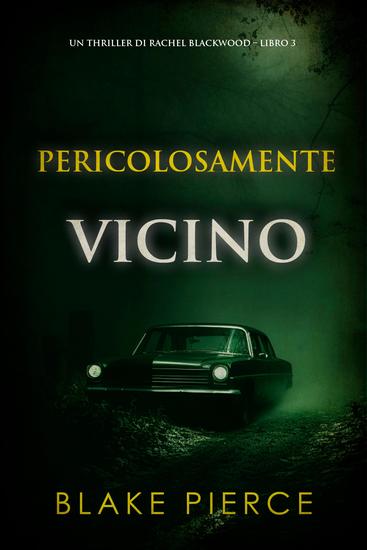 Pericolosamente vicino (Un thriller di Rachel Blackwood – Libro 3) - cover