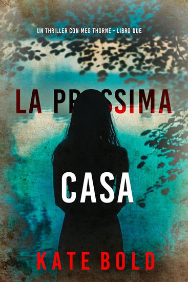 La prossima casa (Un thriller con Meg Thorne - Libro due) - cover