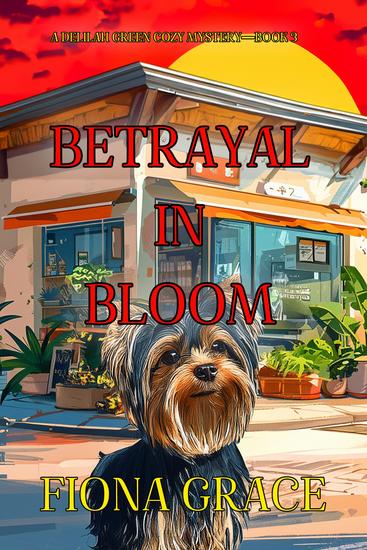 Betrayal In Bloom (A Delilah Green Cozy Mystery—Book 3) - cover