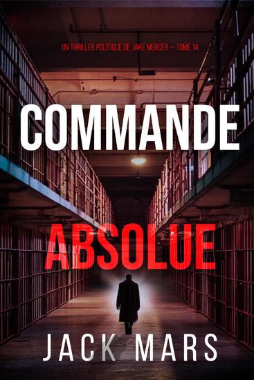 Commande absolue (Un thriller politique de Jake Mercer — tome 14) - cover