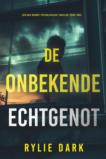 De Onbekende Echtgenote (Een Aria Brandt Psychologische Thriller—Boek Twee) - cover
