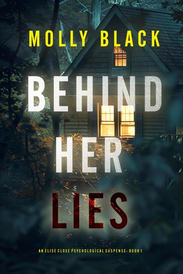 Behind Her Lies (An Elise Close Psychological Thriller—Book One) - A riveting psychological thriller packed with unexpected twists - cover