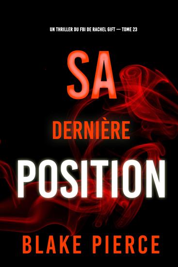 Sa dernière position (Un thriller du FBI de Rachel Gift — tome 22) - cover