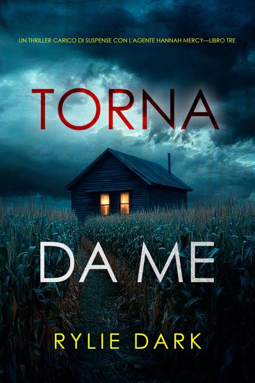 Torna da me (Un thriller carico di suspense con l'agente Hannah Mercy—Libro tre) - cover