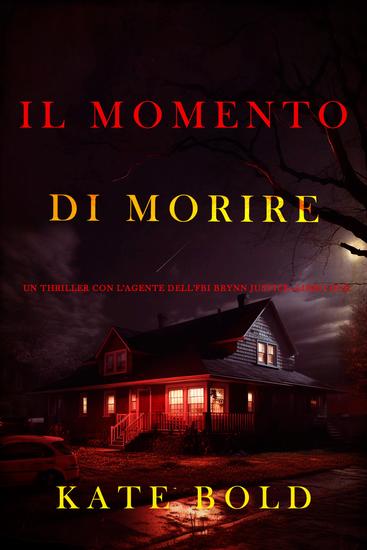 Il momento di morire (Un thriller con l'agente dell'FBI Brynn Justice—Libro due) - cover
