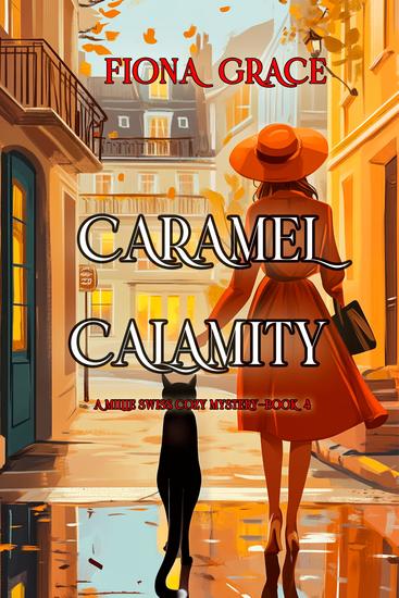 Caramel Calamity (A Millie Swiss Cozy Mystery—Book 4) - cover